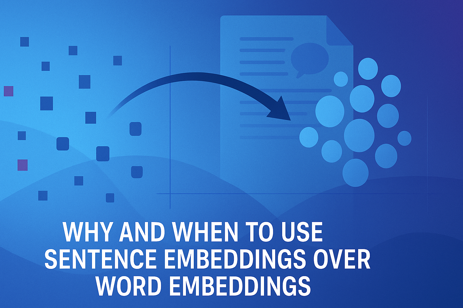 Why and When to Use Sentence Embeddings Over Word Embeddings